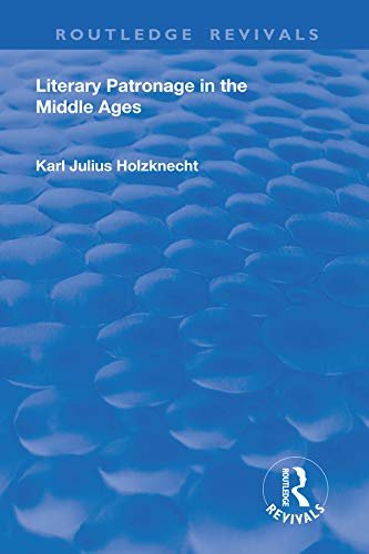 Literary Patronage in The Middle Ages (Routledge Revivals) (English Edition)