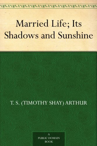 Married Life; Its Shadows and Sunshine (English Edition)