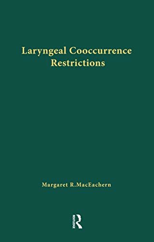 Laryngeal Cooccurrence Restrictions (Outstanding Dissertations in Linguistics) (English Edition)