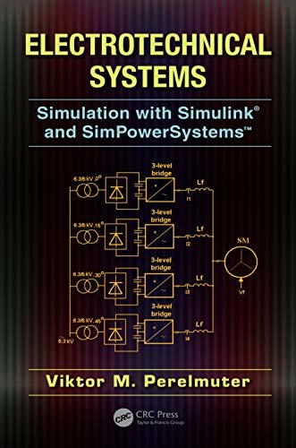 Electrotechnical Systems: Simulation with Simulink® and SimPowerSystems™ (English Edition)