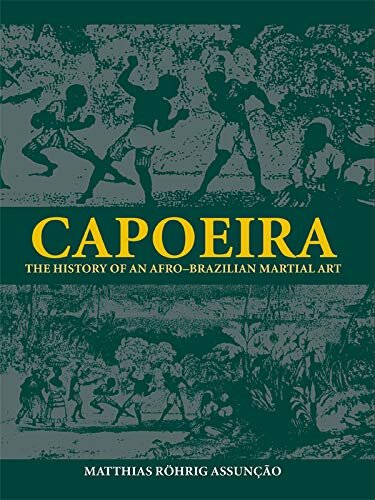 Capoeira: The History of an Afro-Brazilian Martial Art (Sport in the Global Society Book 45) (English Edition)