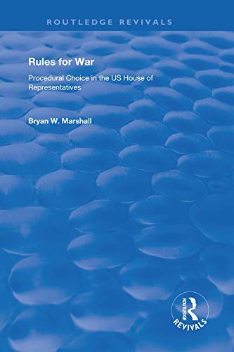 Rules for War: Procedural Choice in the US House of Representatives (Routledge Revivals) (English Edition)