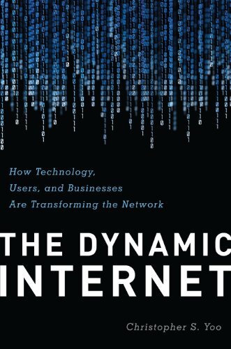 The Dynamic Internet: How Technology, Users, and Businesses are Transforming the Network (English Edition)