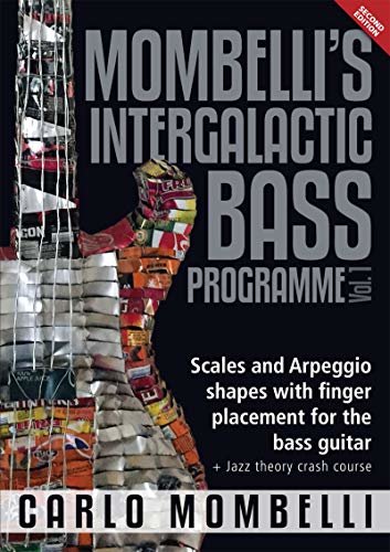 Mombelli's Intergalactic Bass Programme Vol. 1: Scales and Arpeggio shapes with finger placement for the bass guitar + Jazz theory crash course (English Edition)