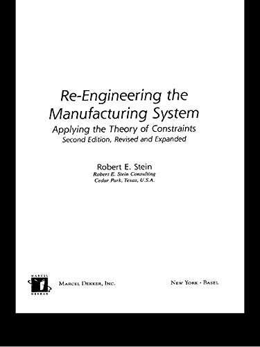 Re-Engineering the Manufacturing System: Applying the Theory of Constraints, Second Edition (Manufacturing Engineering & Materials Processing) (English Edition)