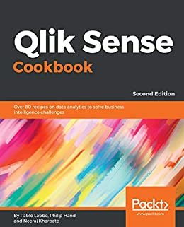 Qlik Sense Cookbook: Over 80 recipes on data analytics to solve business intelligence challenges, 2nd Edition (English Edition)