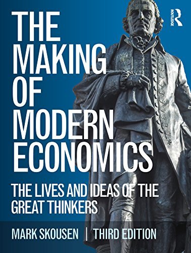 The Making of Modern Economics: The Lives and Ideas of the Great Thinkers (English Edition)