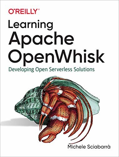 Learning Apache OpenWhisk: Developing Open Serverless Solutions (English Edition)