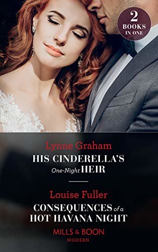 His Cinderella's One-Night Heir / Consequences Of A Hot Havana Night: His Cinderella's One-Night Heir / Consequences of a Hot Havana Night (Mills & Boon Modern) (English Edition)