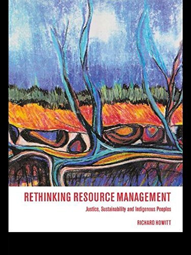 Rethinking Resource Management: Justice, Sustainability and Indigenous Peoples (English Edition)