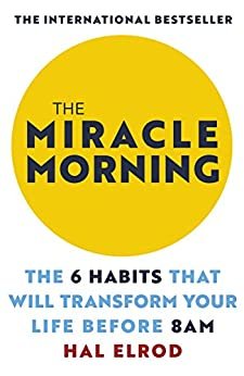 The Miracle Morning: The 6 Habits That Will Transform Your Life Before 8AM (English Edition)