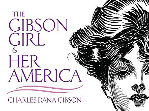 The Gibson Girl and Her America: The Best Drawings of Charles Dana Gibson (Dover Fine Art, History of Art) (English Edition)