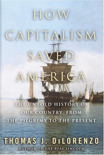 How Capitalism Saved America: The Untold History of Our Country, from the Pilgrims to the Present (English Edition)