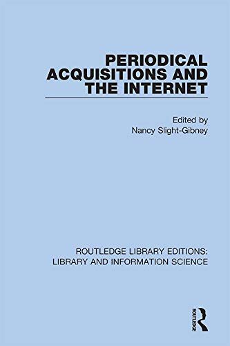 Periodical Acquisitions and the Internet (Routledge Library Editions: Library and Information Science) (English Edition)