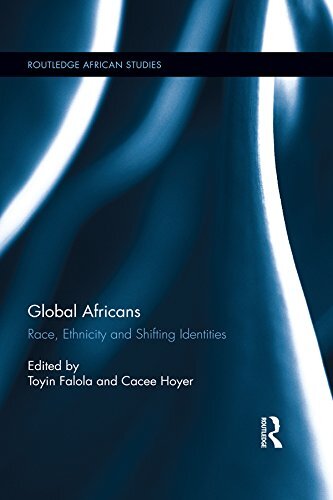 Global Africans: Race, Ethnicity and Shifting Identities (Routledge African Studies) (English Edition)