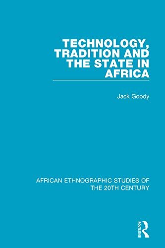Technology, Tradition and the State in Africa (African Ethnographic Studies of the 20th Century Book 33) (English Edition)
