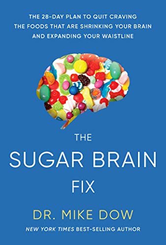 Sugar Brain Fix: The 28-Day Plan to Quit Craving the Foods That Are Shrinking Your Brain and Expanding Your Waistline (English Edition)