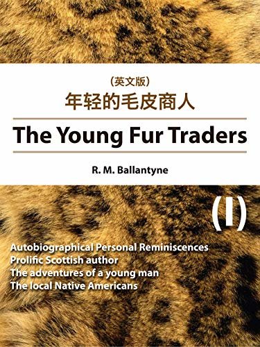 The Young Fur Traders(I) 年轻的毛皮商人（英文版） (English Edition)