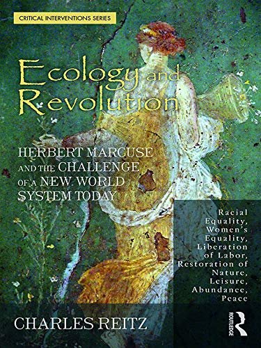 Ecology and Revolution: Herbert Marcuse and the Challenge of a New World System Today (Critical Interventions) (English Edition)