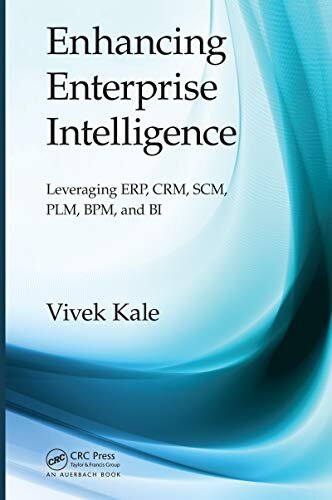 Enhancing Enterprise Intelligence: Leveraging ERP, CRM, SCM, PLM, BPM, and BI (English Edition)