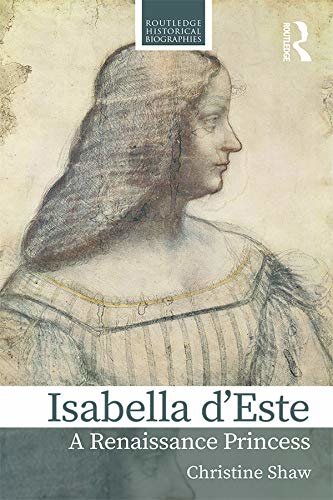 Isabella d’Este: A Renaissance Princess (Routledge Historical Biographies) (English Edition)