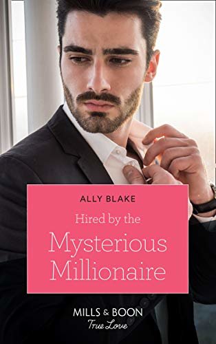 Hired By The Mysterious Millionaire (Mills & Boon True Love) (English Edition)