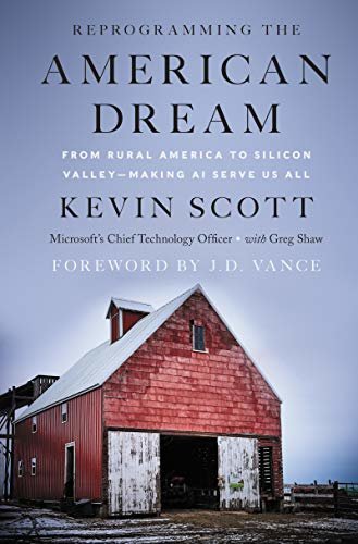 Reprogramming The American Dream: From Rural America to Silicon Valley—Making AI Serve Us All (English Edition)