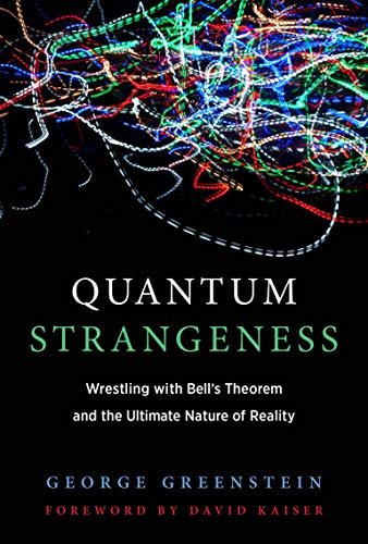 Quantum Strangeness: Wrestling with Bell's Theorem and the Ultimate Nature of Reality (English Edition)