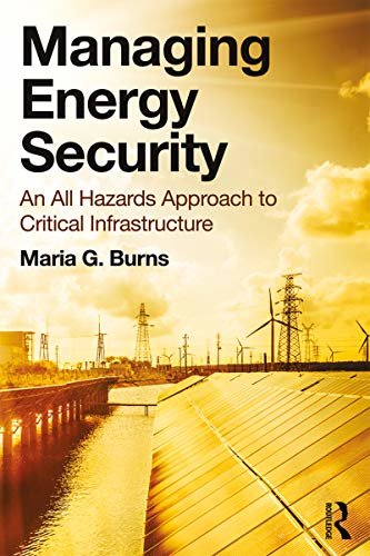 Managing Energy Security: An All Hazards Approach to Critical Infrastructure (English Edition)