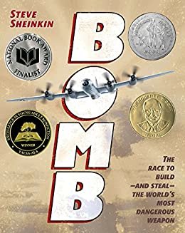 Bomb: The Race to Build--and Steal--the World's Most Dangerous Weapon (Newbery Honor Book) (English Edition)