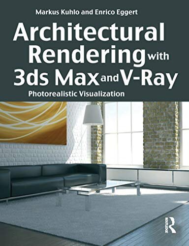 Architectural Rendering with 3ds Max and V-Ray: Photorealistic Visualization (English Edition)