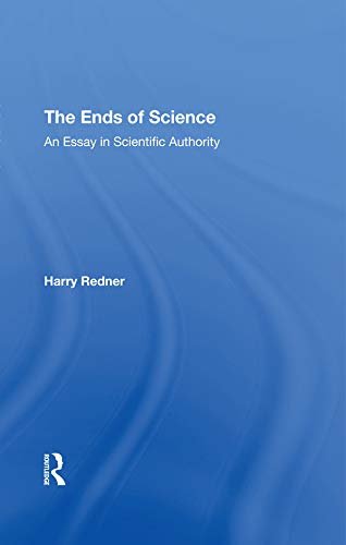 The Ends Of Science: An Essay In Scientific Authority (English Edition)