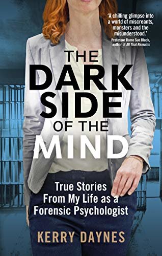 The Dark Side of the Mind: True Stories from My Life as a Forensic Psychologist (English Edition)