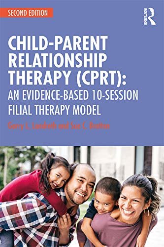 Child-Parent Relationship Therapy (CPRT): An Evidence-Based 10-Session Filial Therapy Model (English Edition)
