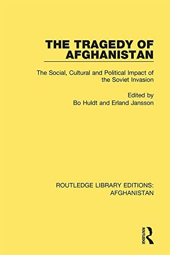The Tragedy of Afghanistan: The Social, Cultural and Political Impact of the Soviet Invasion (Routledge Library Editions: Afghanistan Book 3) (English Edition)