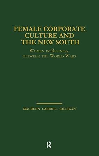 Female Corporate Culture and the New South: Women in Business Between the World Wars (Garland Studies in the History of American Labor) (English Edition)
