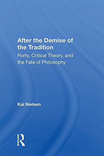After The Demise Of The Tradition: Rorty, Critical Theory, And The Fate Of Philosophy (English Edition)