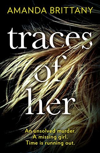 Traces of Her: An utterly gripping psychological thriller with a twist you'll never see coming (English Edition)