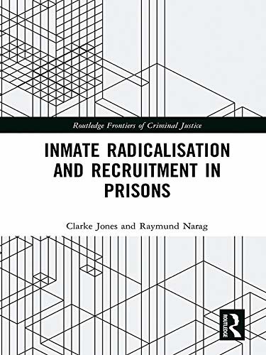 Inmate Radicalisation and Recruitment in Prisons (Routledge Frontiers of Criminal Justice) (English Edition)