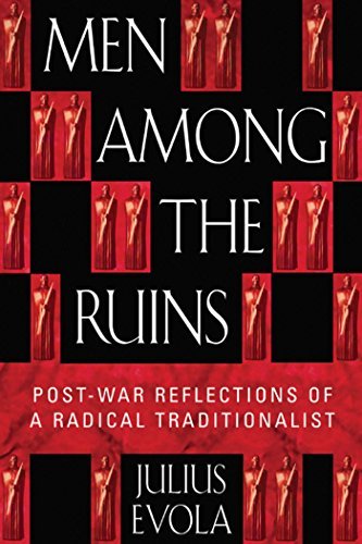 Men Among the Ruins: Post-War Reflections of a Radical Traditionalist (English Edition)