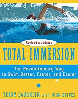 Total Immersion: The Revolutionary Way To Swim Better, Faster, and Easier (English Edition)