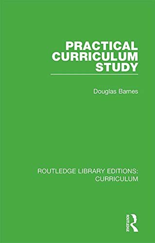 Practical Curriculum Study (Routledge Library Editions: Curriculum) (English Edition)