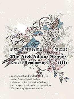 The Nick Adams Stories(III) 尼克:亚当斯故事集（英文版） (English Edition)