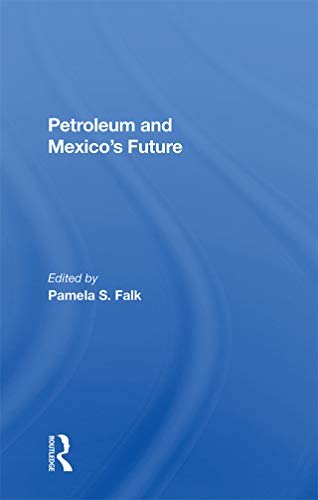 Petroleum And Mexico's Future (English Edition)