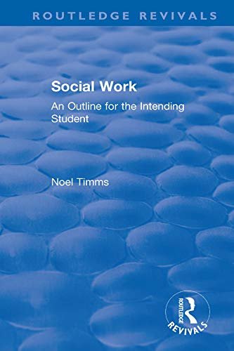 Social Work: An Outline for the Intending Student (Routledge Revivals: Noel Timms) (English Edition)
