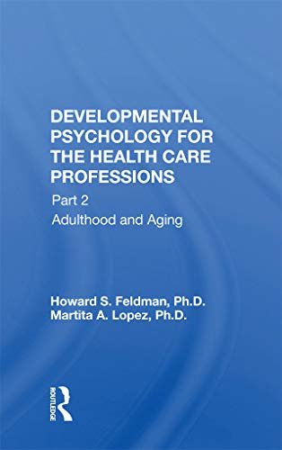 Developmental Psychology For The Health Care Professions: Part 1: Prenatal Through Adolescent Development (English Edition)