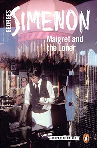 Maigret and the Loner (Inspector Maigret Book 73) (English Edition)
