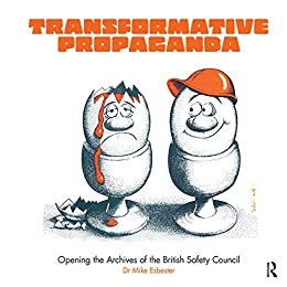 Transformative Propaganda: Opening the Archives of the British Safety Council (English Edition)