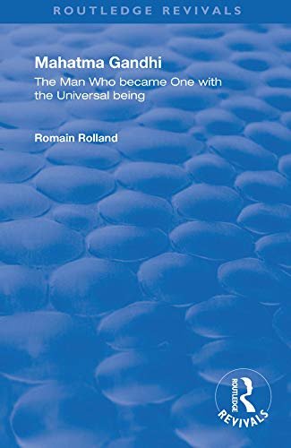 Mahatma Gandhi: The Man who Became One with the Universal Being (Routledge Revivals) (English Edition)