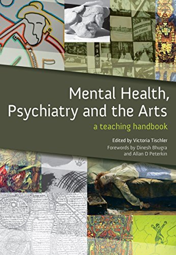 Mental Health, Psychiatry and the Arts: A Teaching Handbook (English Edition)